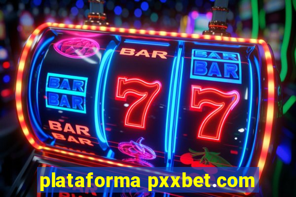 plataforma pxxbet.com